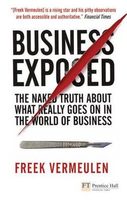 BUSINESS EXPOSED: THE NAKED TRUTH ABOUT WHAT REALLY GOES...