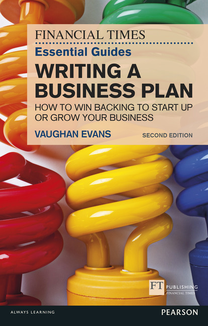 WRITING A BUSINESS PLAN: HOW TO START UP AND GROW YOUR...