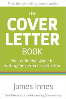 THE COVER LETTER BOOK: YOUR DEFINITIVE GUIDE TO WRITING....