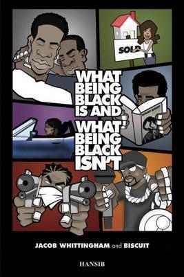 WHAT BEING BLACK IS AND WHAT BEING BLACK ISN'T