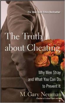 THE TRUTH ABOUT CHEATING:WHY MEN STRAY & WHAT YOU CAN DO...