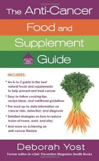 THE ANTI-CANCER FOOD AND SUPPLEMENT GUIDE : HOW TO PROTECT..
