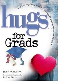 HUGS FOR GRADS : STORIES, SAYINGS, AND SCRIPTURES...