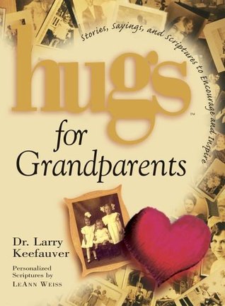HUGS FOR GRANDPARENTS : STORIES, SAYINGS, AND SCRIPTURES...
