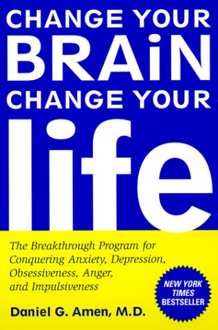 CHANGE YOUR BRAIN, CHANGE YOUR LIFE...
