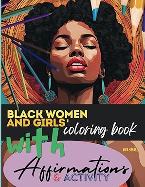 BLACK WOMEN & GIRLS' COLORING BOOK WITH AFFIRMATIONS