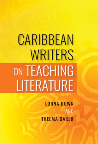 CARIBBEAN WRITERS ON TEACHING LITERATURE
