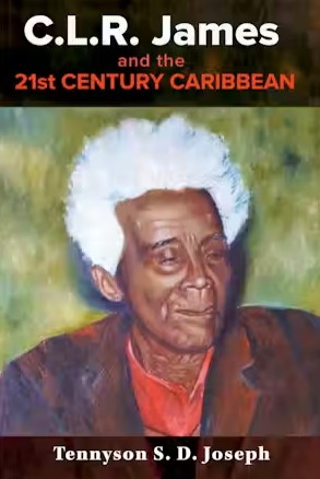C.L.R. JAMES AND THE 21ST CENTURY CARIBBEAN