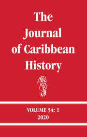 VOLUME 54:#1 2020: THE JOURNAL OF CARIBBEAN HISTORY