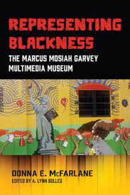 REPRESENTING BLACKNESS: THE MARCUS MOSIAH GARVEY MULTIMEDIA