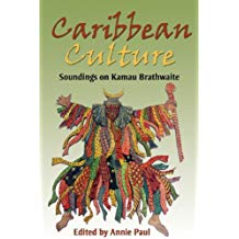 CARIBBEAN CULTURE: SOUNDINGS ON KAMAU BRATHWAITE