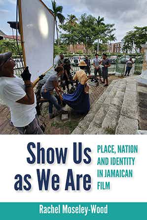 SHOW US AS WE ARE: PLACE, NATION AND IDENTITY IN JAMAICAN ..