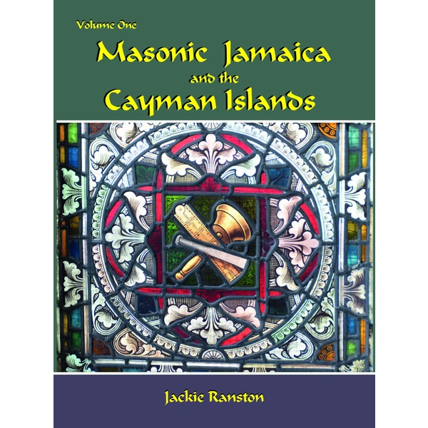 VOL.1 - MASONIC JAMAICA AND THE CAYMAN ISLANDS