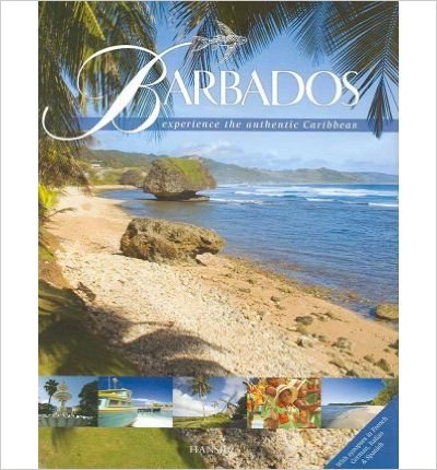 BARBADOS : EXPERIENCE THE AUTHENTIC CARIBBEAN