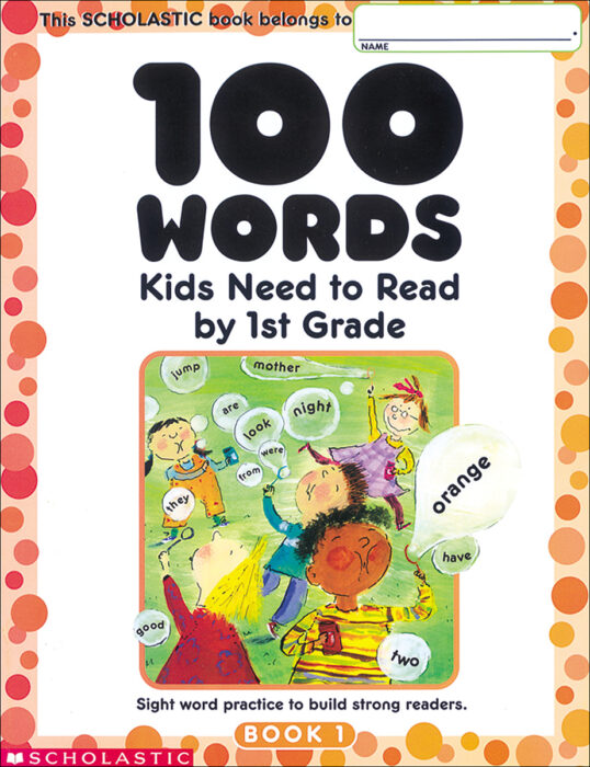 100 WORDS KIDS NEED TO READ BY FIRST GRADE