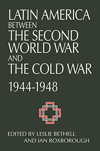 LATIN AMERICA BETWEEN THE SECOND WORLD WAR AND THE COLD WAR