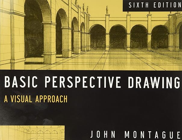 BASIC PERSPECTIVE DRAWING: A VISUAL APPROACH