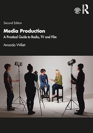 MEDIA PRODUCTION: A PRACTICAL GUIDE TO RADIO AND TV