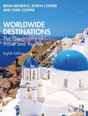 WORLWIDE DESTINATIONS: THE GEOGRAPHY OF TRAVEL