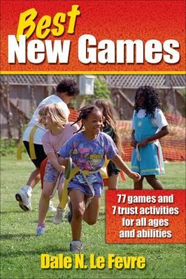 BEST NEW GAMES: 77 GAMES AND 7 TRUST ACTIVITIES FOR ALL