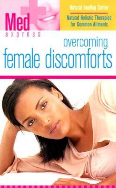 MED EXPRESS: OVERCOMING FEMALE DISCOMFORTS