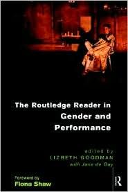 THE ROUTLEDGE READER IN GENDER AND PERFORMANCE