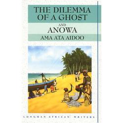 THE DILEMMA OF A GHOST AND ANOWA