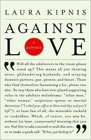 AGAINST LOVE: A POLEMIC