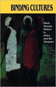 BINDING CULTURES: BLACK WOMEN'S UNITY IN AFRICA AND THE