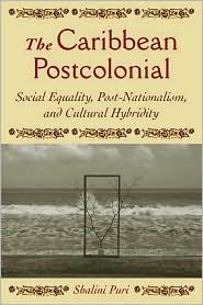 THE CARIBBEAN POSTCOLONIAL: SOCIAL EQUALITY, POST-NATIONALIS