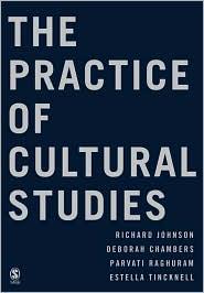THE PRACTICE OF CULTURAL STUDIES