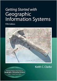 GETTING STARTED WITH GEOGRAPHIC INFORMATION SYSTEMS