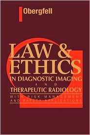 LAW AND ETHICS IN DIAGNOSTIC IMAGING AND THERAPEUTIC...
