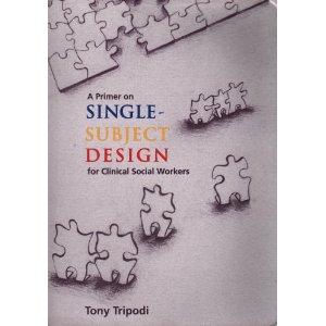 A PRIMER ON SINGLE SYSTEM DESIGN FOR CLINICAL WORKERS