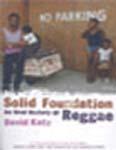 SOLID FOUNDATION: AN ORAL HISTORY OF REGGAE