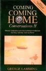 COMING , COMING HOME : CONVERSATIONS II