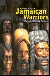 JAMAICAN WARRIORS: THE ROOTS, CULTURE & MUSIC OF JAMAICA