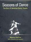 SEASONS OF DANCE: THE STORY OF JAMAICAN DANCE THEATRE
