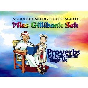 MISS GILLIBANK SEH: PROVERBS MY GRANDMOTHER TAUGHT ME...