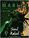 SOUL REBEL: THE STORIES BEHIND EVERY BOB MARLEY SONG